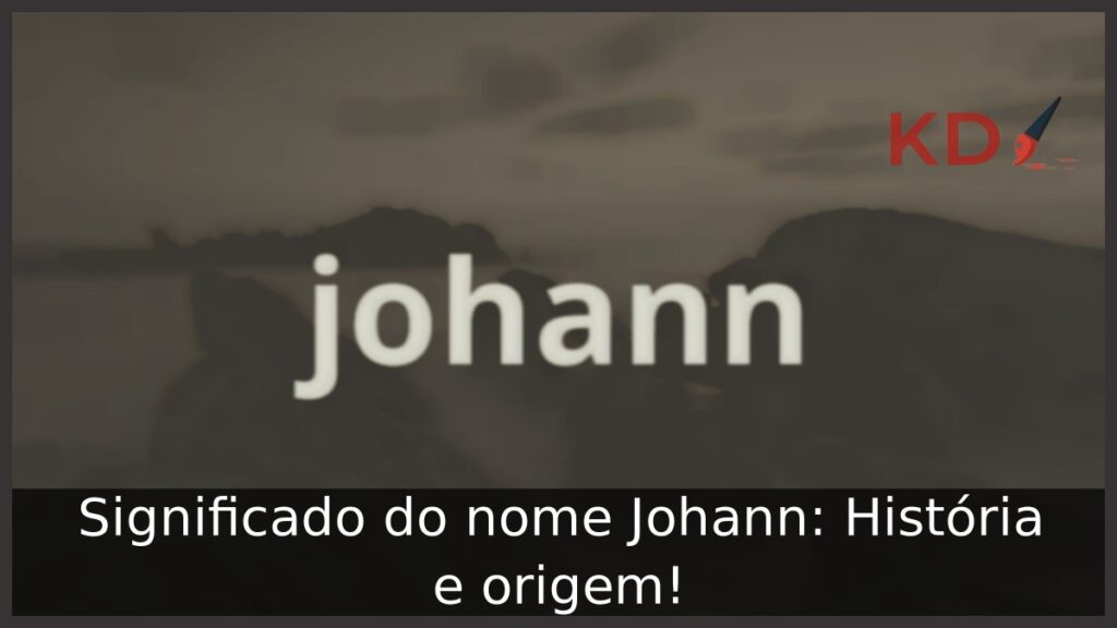 Significado do nome Johann: História e origem!