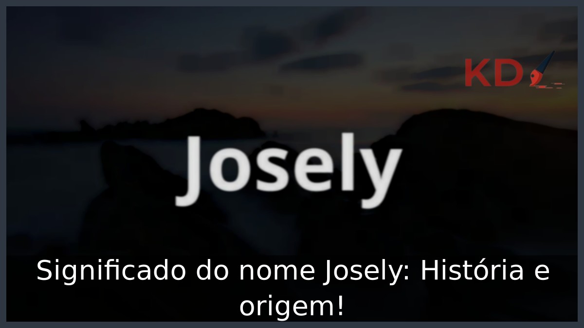 Significado do nome Josely: História e origem! 17 Significado do nome Josely: História e origem!