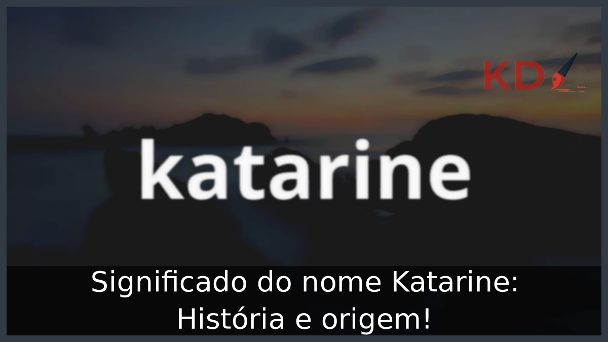 Significado do nome Katarine: História e origem!