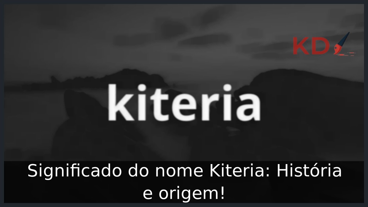 Significado do nome Kiteria: História e origem! 17 Significado do nome Kiteria: História e origem!