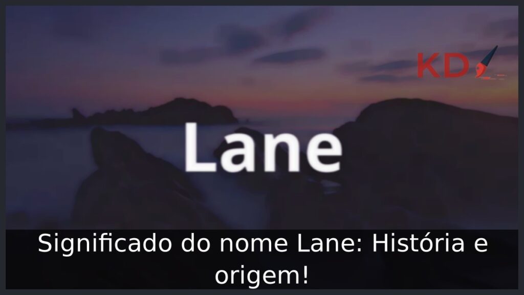 Significado do nome Lane: História e origem!