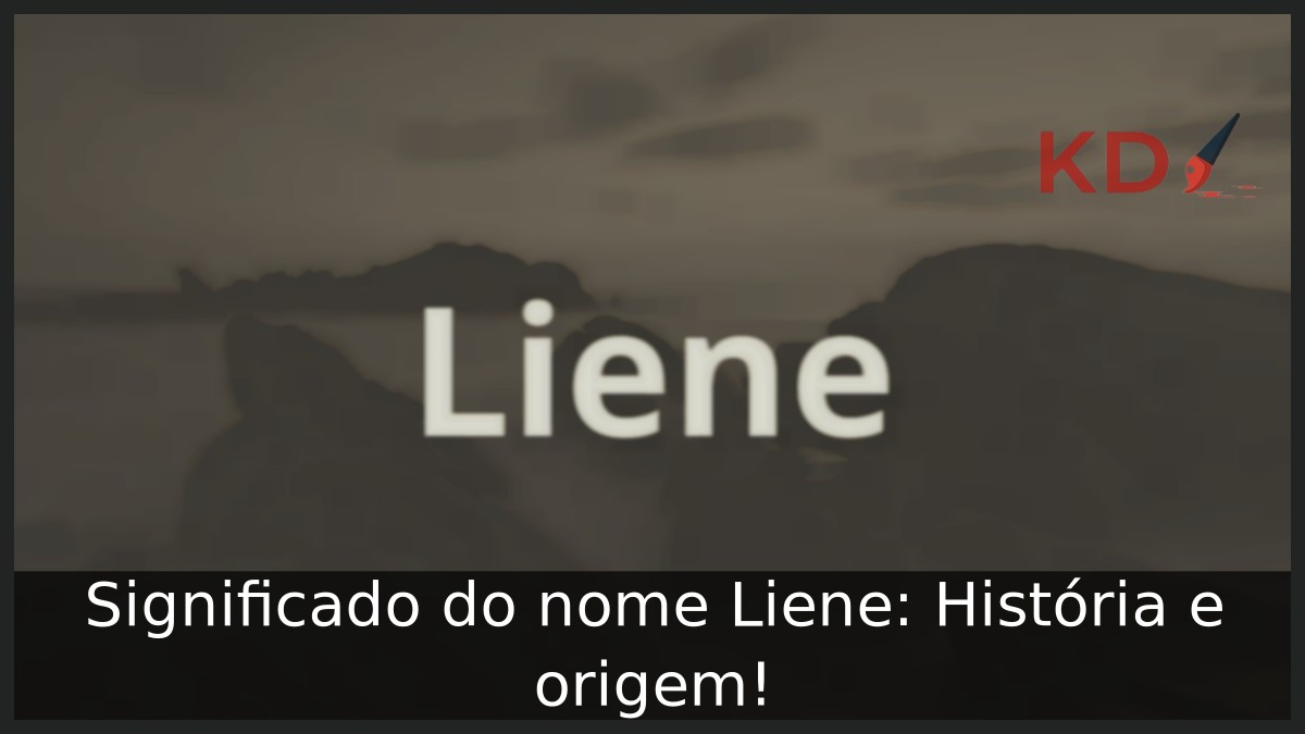 Significado do nome Liene: História e origem! 5 Significado do nome Liene: História e origem!