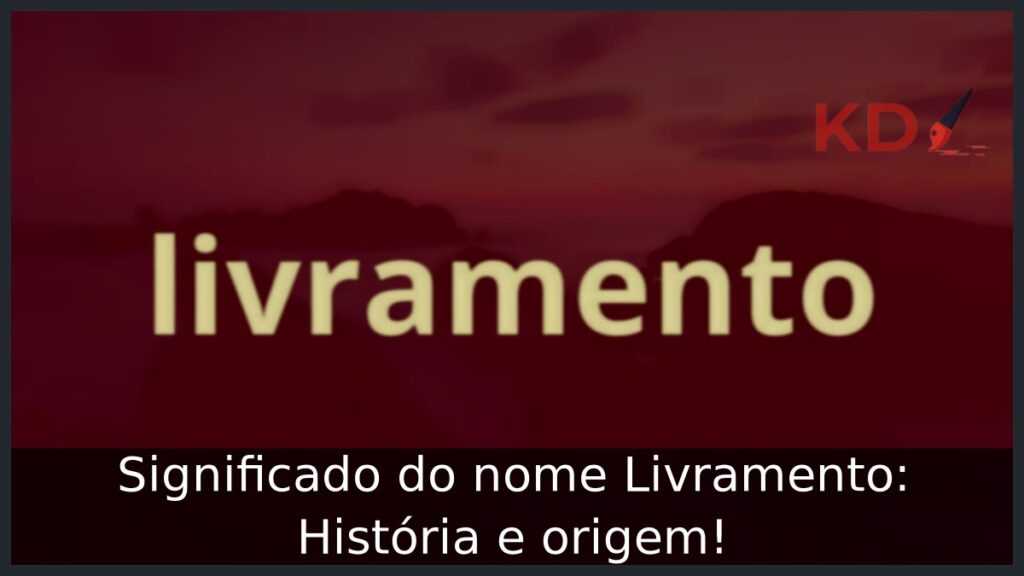 Significado do nome Livramento: História e origem!