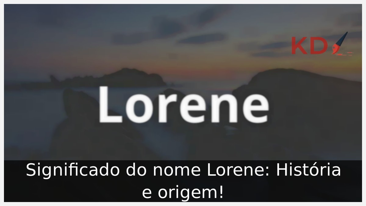 Significado do nome Lorene: História e origem!