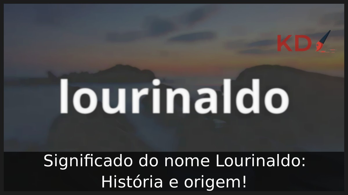 Significado do nome Lourinaldo: História e origem! 5 Significado do nome Lourinaldo: História e origem!