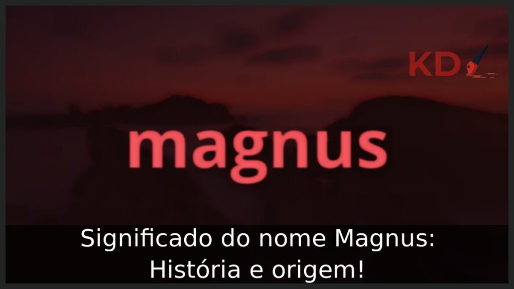 Significado do nome Magnus: História e origem! 1 Significado do nome Magnus: História e origem!