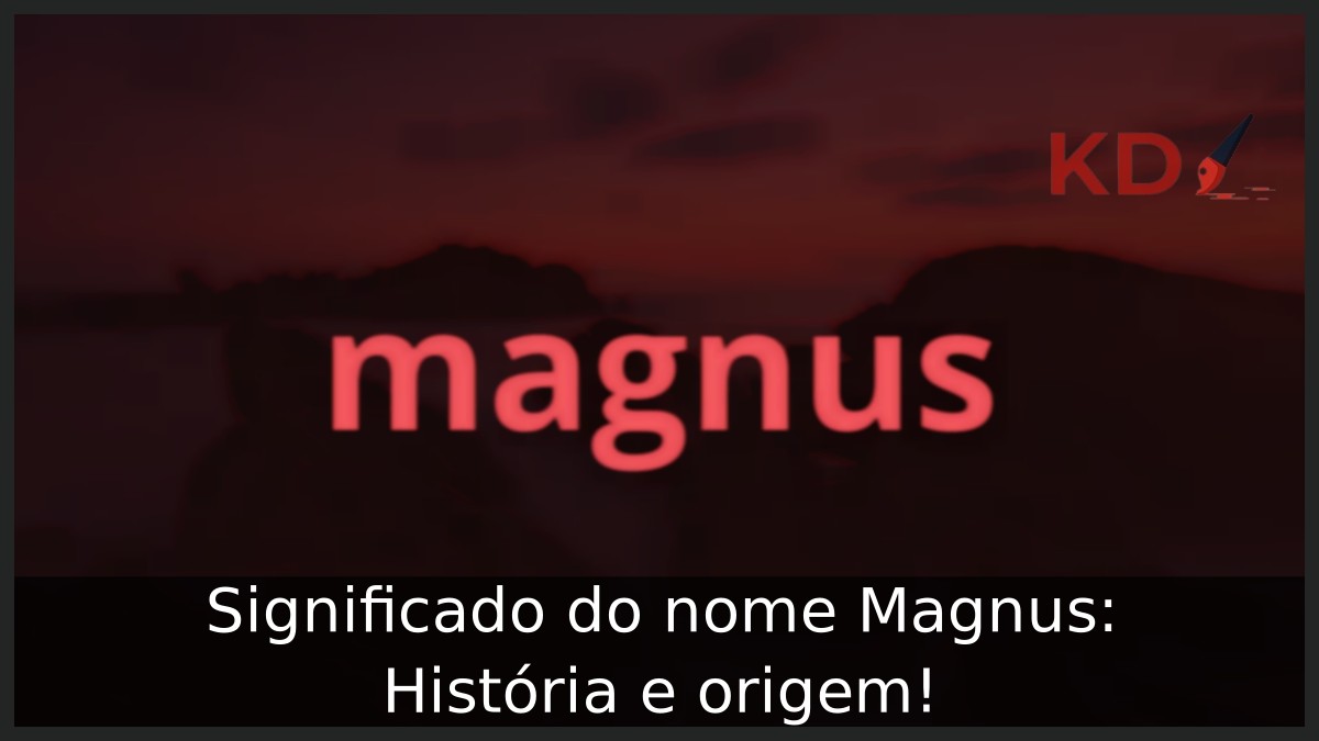 Significado do nome Magnus: História e origem! 23 Significado do nome Magnus: História e origem!