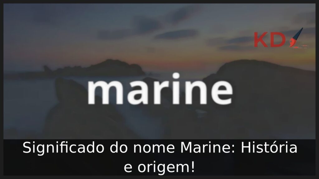 Significado do nome Marine: História e origem!