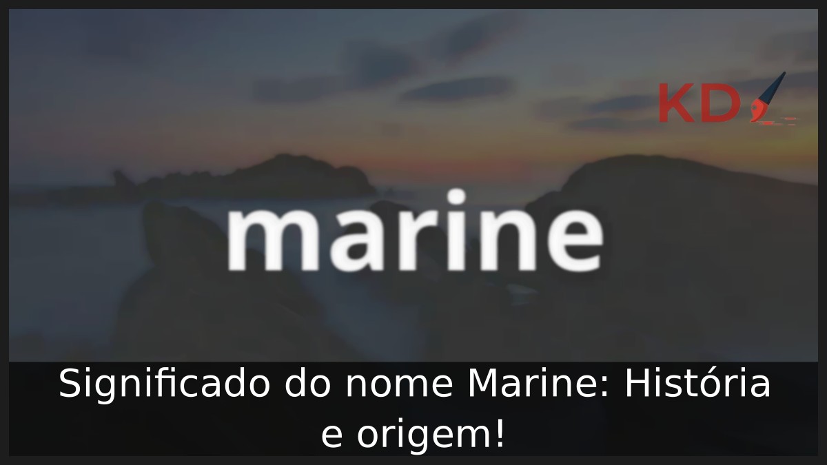 Significado do nome Marine: História e origem!