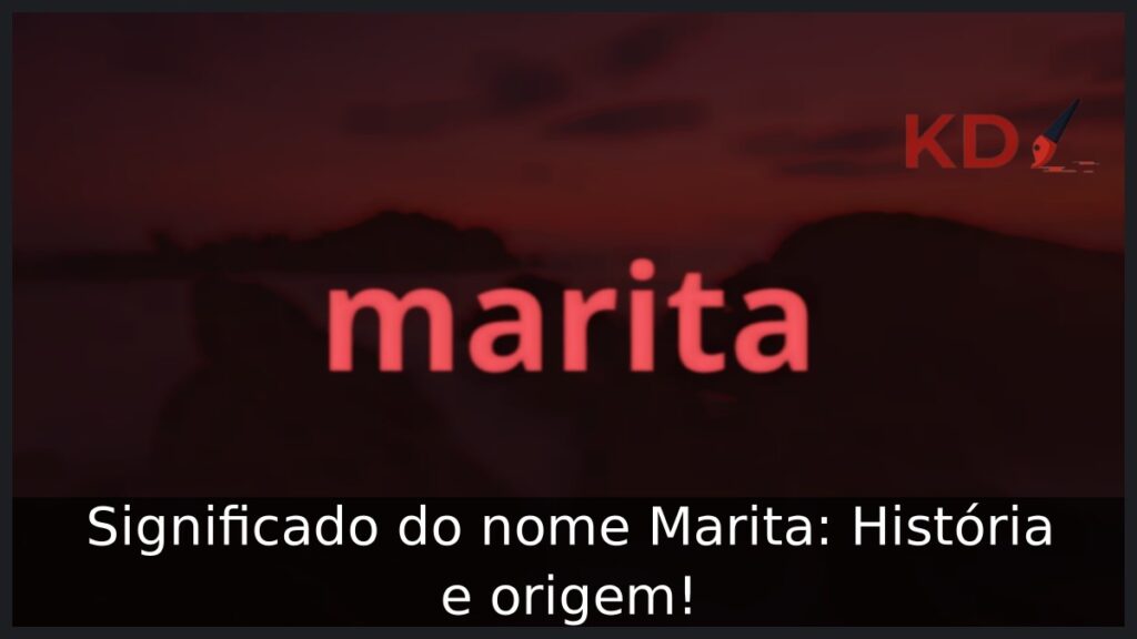 Significado do nome Marita: História e origem!