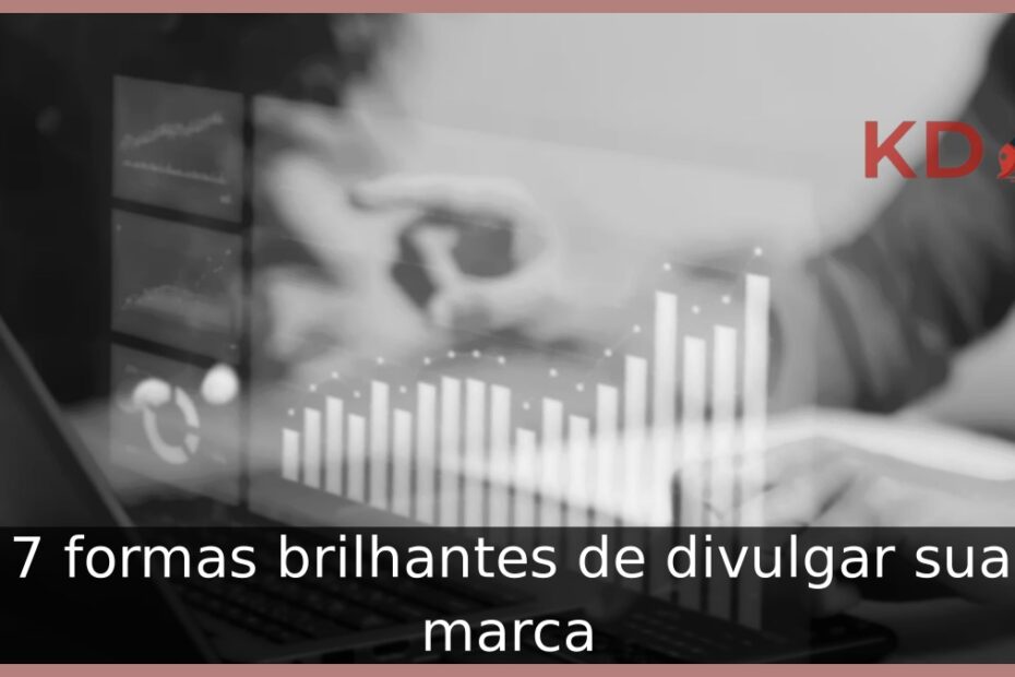 formas brilhantes de divulgar sua marca