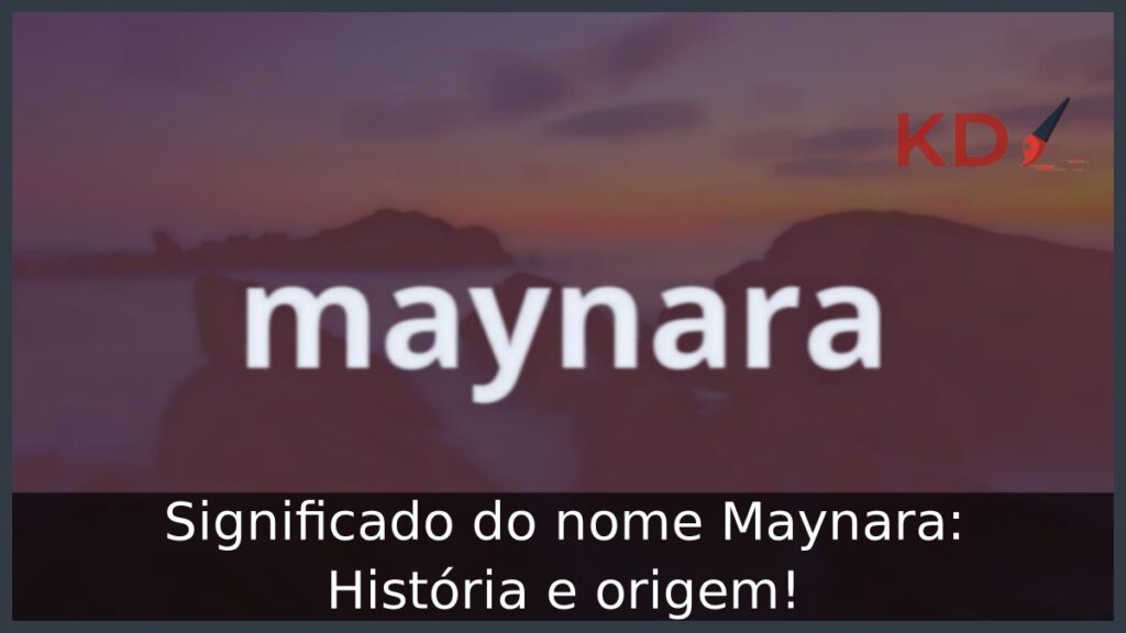 Significado do nome Maynara: História e origem! 1 Significado do nome Maynara: História e origem!