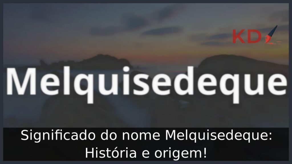 Significado do nome Melquisedeque: História e origem!