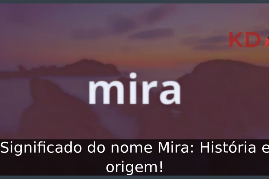 Significado do nome Mira: História e origem!