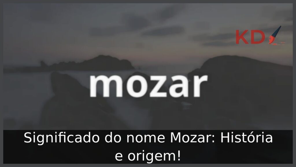 Significado do nome Mozar: História e origem!