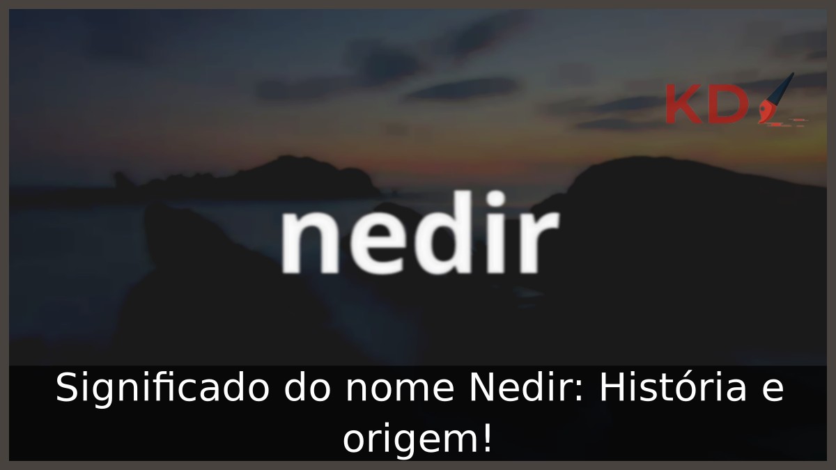 Significado do nome Nedir: História e origem! 3 Significado do nome Nedir: História e origem!