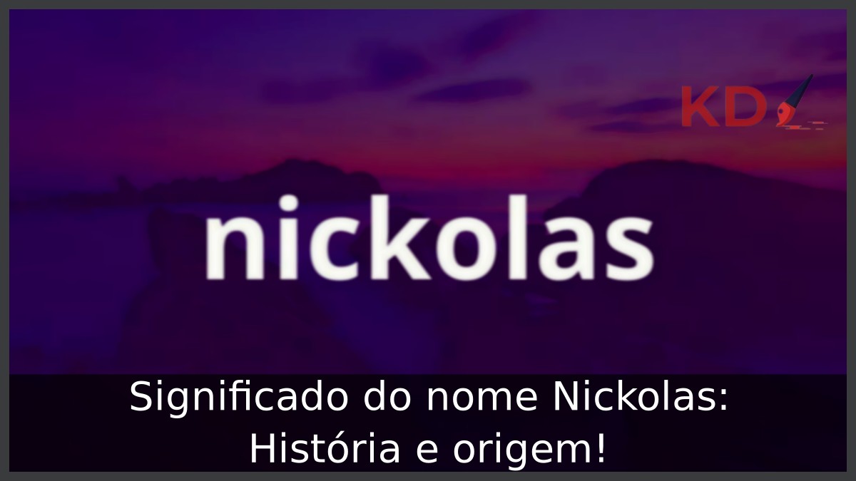 Significado do nome Nickolas: História e origem! 9 Significado do nome Nickolas: História e origem!
