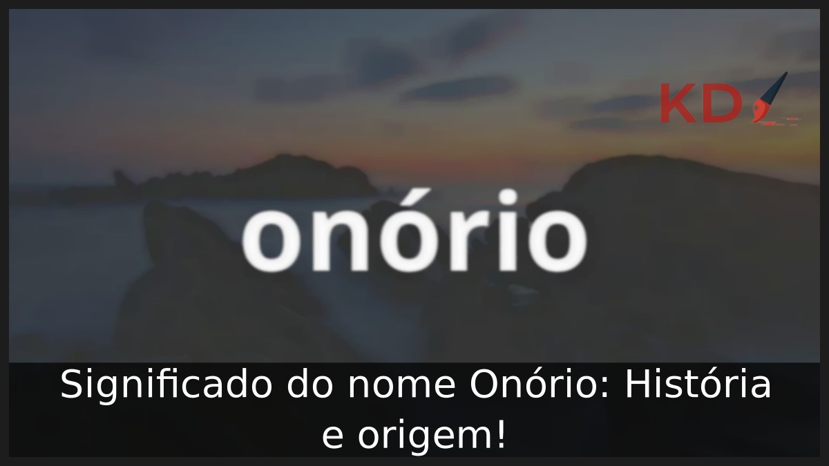 Significado do nome Onório: História e origem! 15 Significado do nome Onório: História e origem!