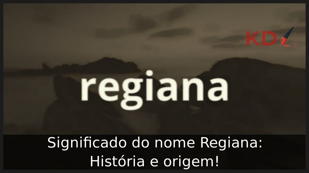 Significado do nome Regiana: História e origem! 19 Significado do nome Regiana: História e origem!