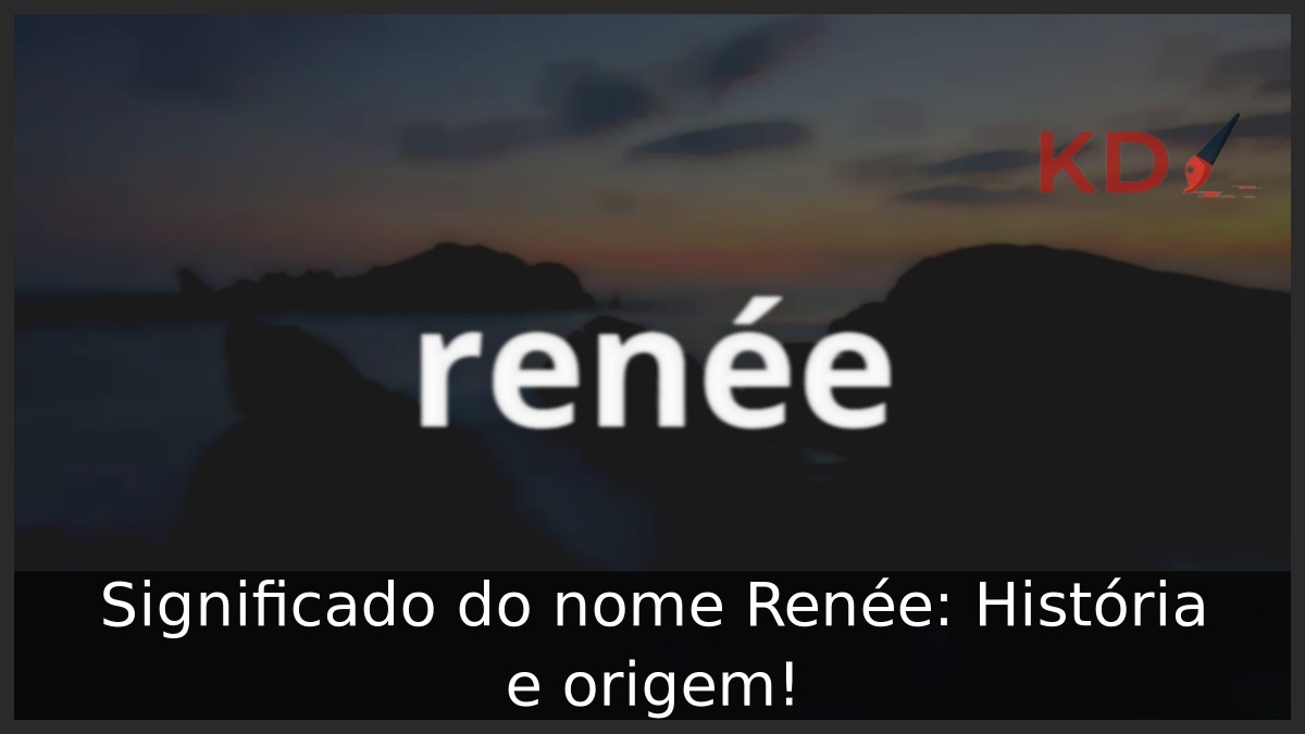Significado do nome Renée: História e origem! 21 Significado do nome Renée: História e origem!