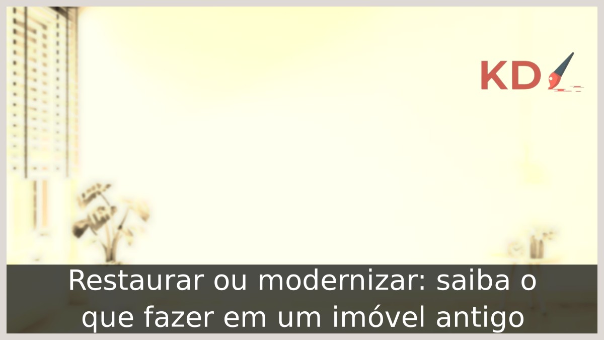Restaurar ou modernizar: saiba o que fazer em um imóvel antigo 1 Restaurar ou modernizar