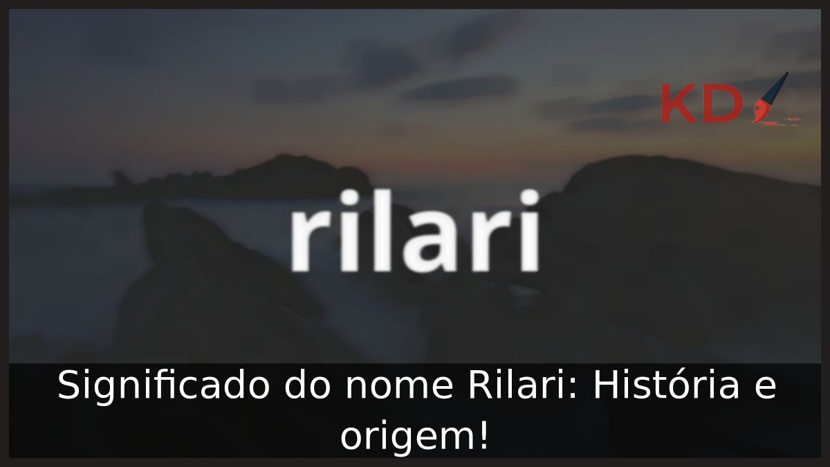 Significado do nome Rilari: História e origem! 11 Significado do nome Rilari: História e origem!