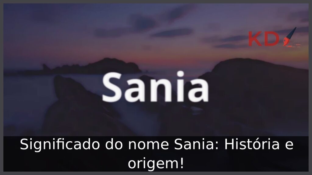Significado do nome Sania: História e origem! 1 Significado do nome Sania: História e origem!