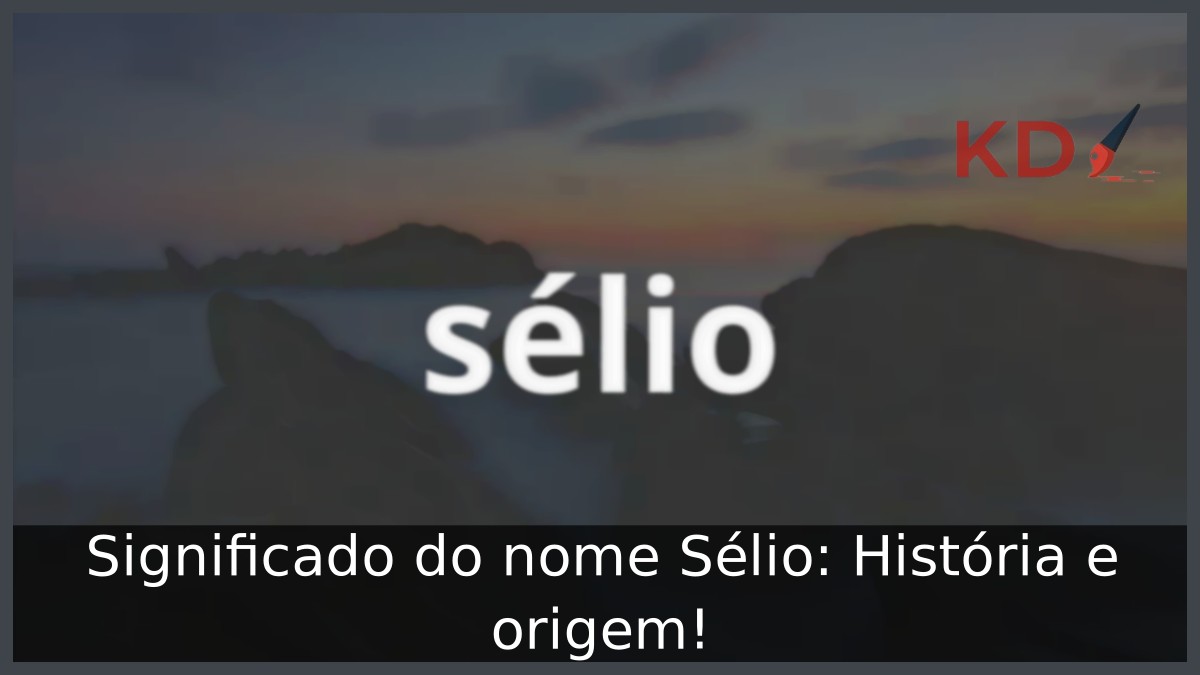 Significado do nome Sélio: História e origem! 1 Significado do nome Sélio: História e origem!
