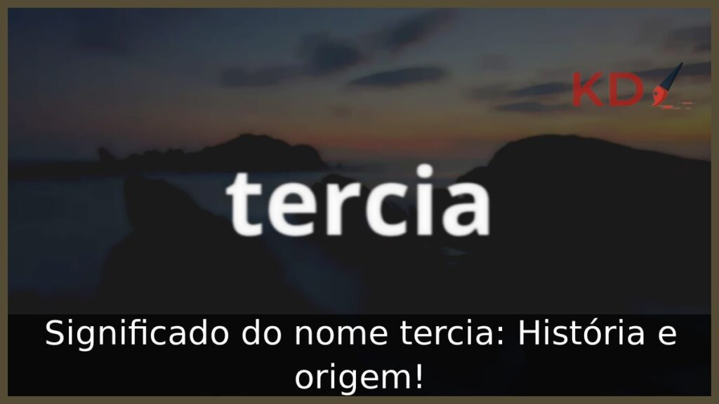 Significado do nome tercia: História e origem!
