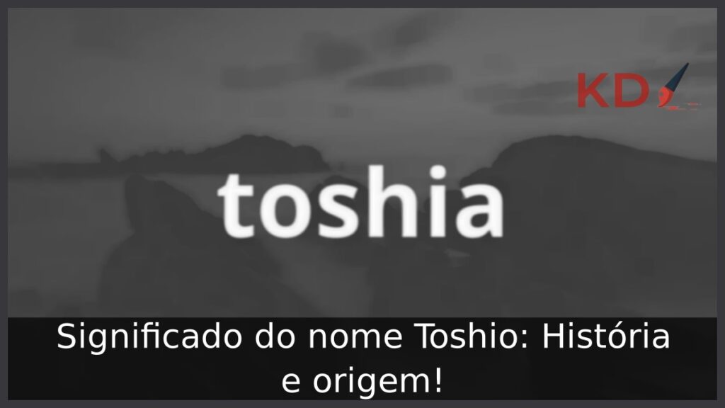 Significado do nome Toshio: História e origem! 1 Significado do nome Toshio: História e origem!