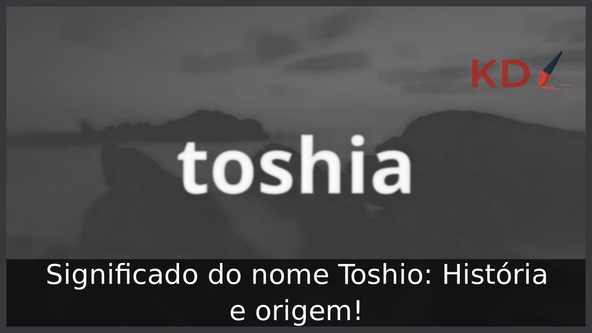 Significado do nome Toshio: História e origem! 17 Significado do nome Toshio: História e origem!