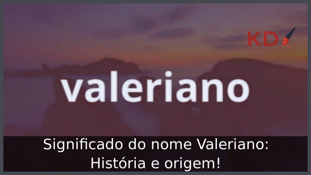 Significado do nome Valeriano: História e origem! 1 Significado do nome Valeriano: História e origem!