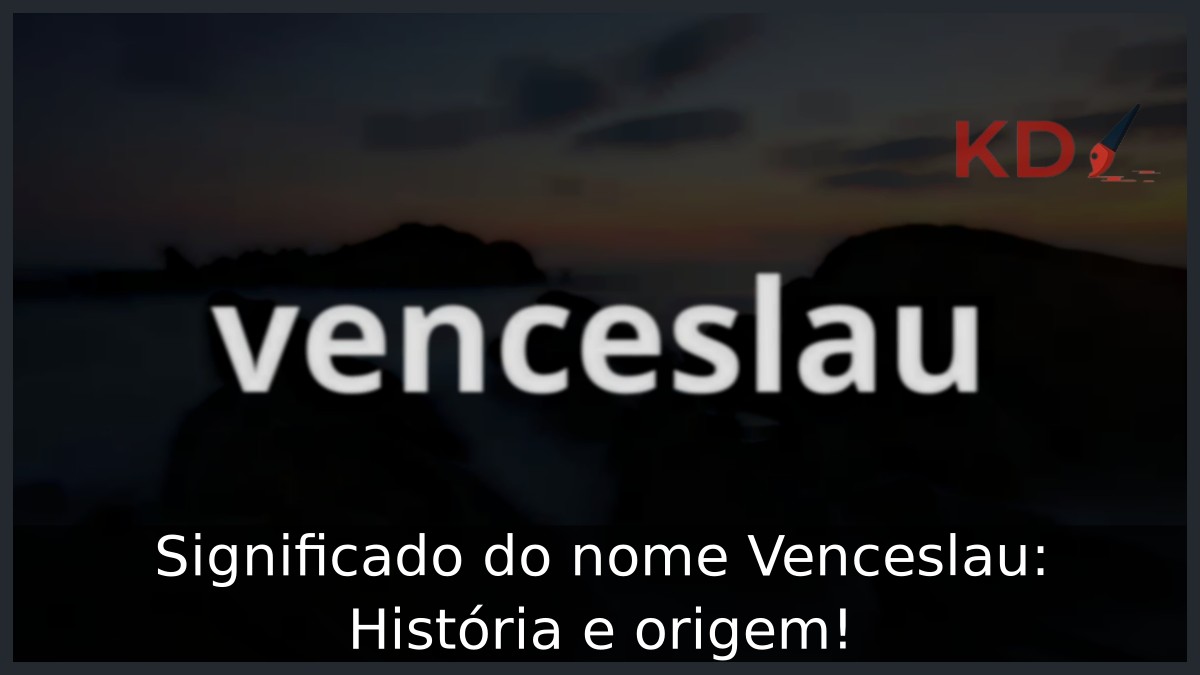 Significado do nome Venceslau: História e origem! 7 Significado do nome Venceslau: História e origem!