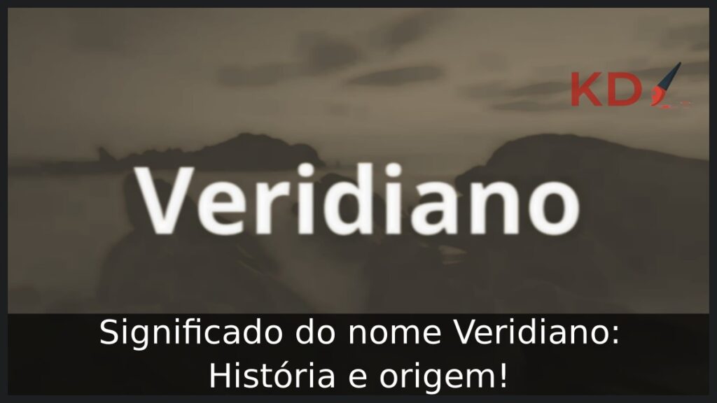Significado do nome Veridiano: História e origem!