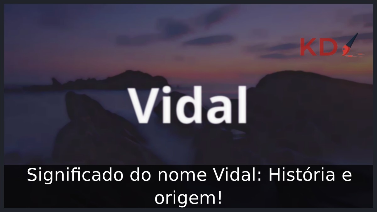 Significado do nome Vidal: História e origem! 7 Significado do nome Vidal: História e origem!