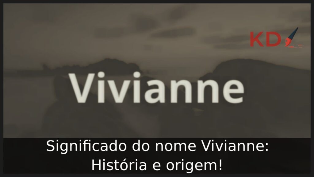 Significado do nome Vivianne: História e origem! 1 Significado do nome Vivianne: História e origem!