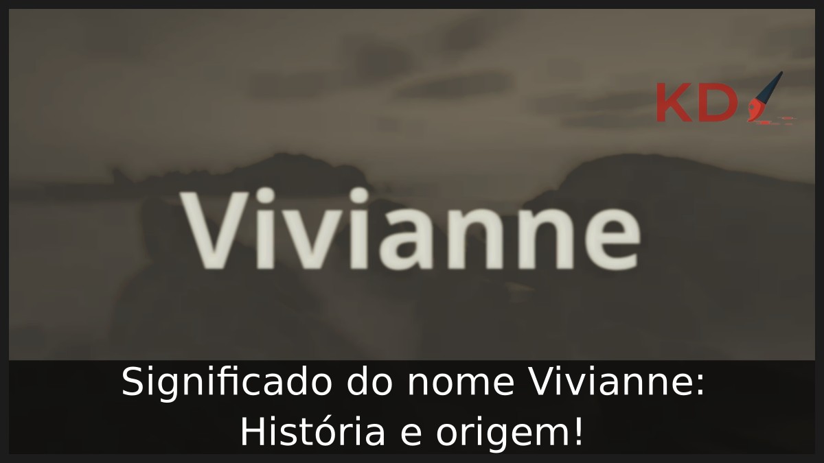 Significado do nome Vivianne: História e origem! 3 Significado do nome Vivianne: História e origem!