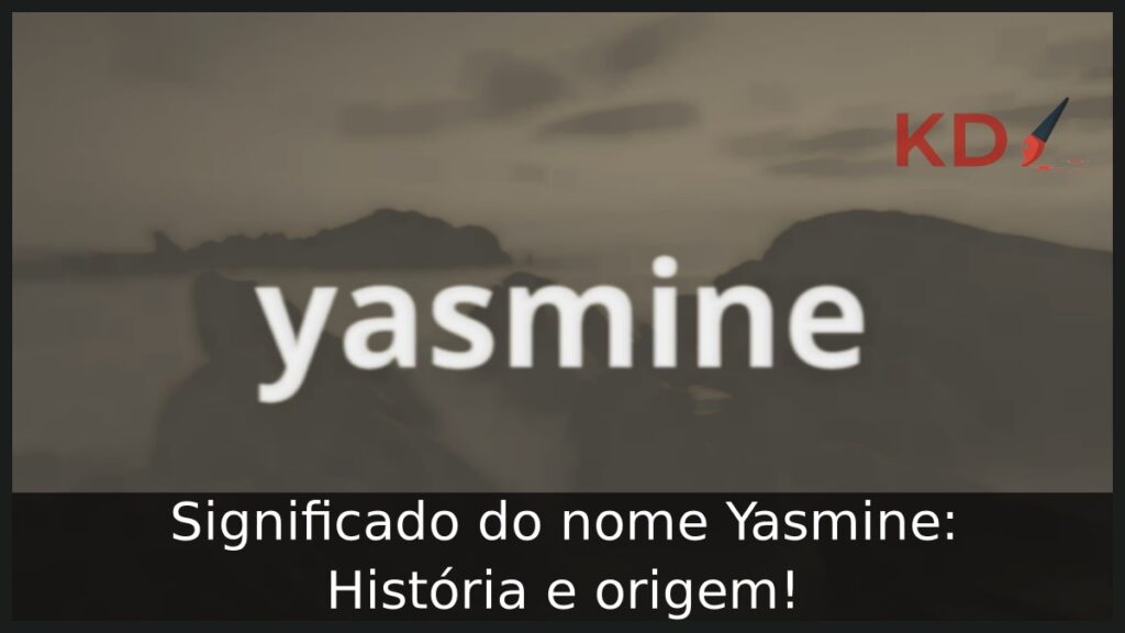 Significado do nome Yasmine: História e origem!