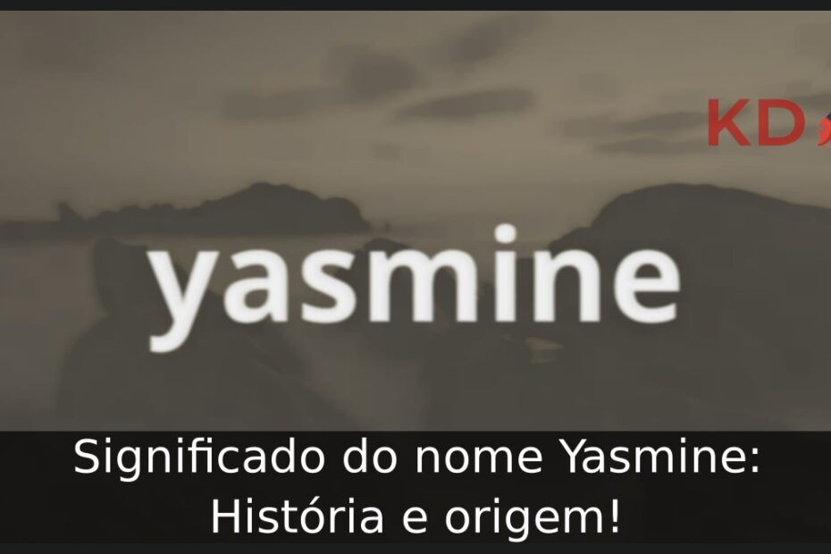 Significado do nome Yasmine: História e origem! 9 Significado do nome Yasmine: História e origem!