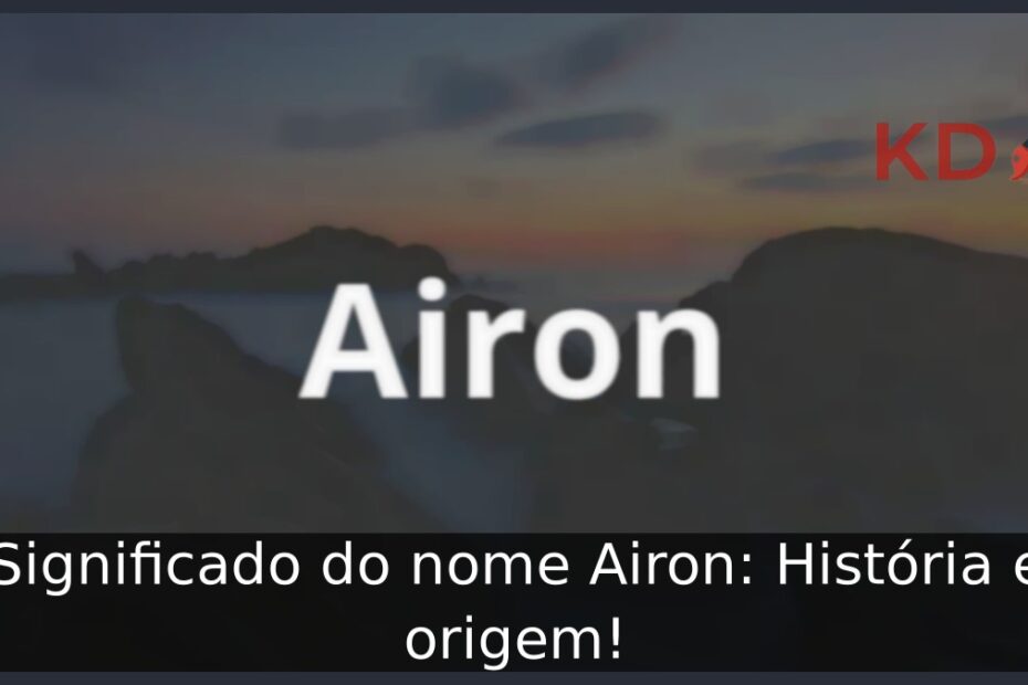 Significado do nome Airon: História e origem! 23 Significado do nome Airon: História e origem!