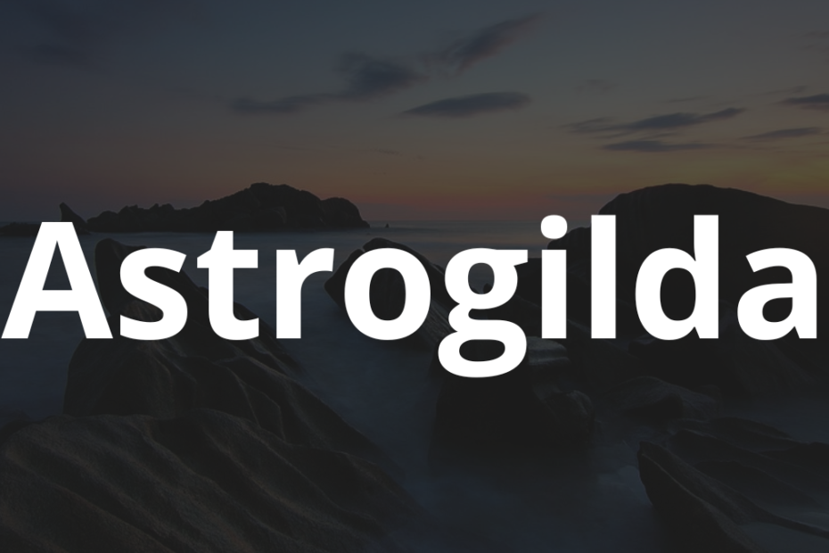 Significado do nome Astrogilda: História e origem! 6 Significado do nome Astrogilda
