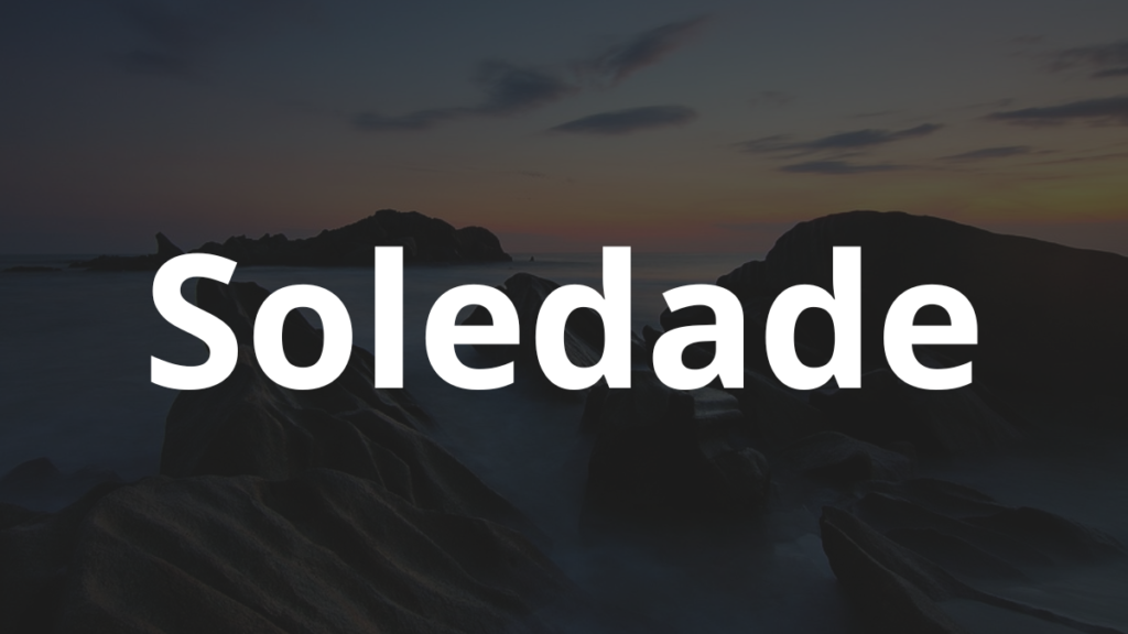 Significado do nome Soledade: História e origem! 1 Significado do nome Soledade