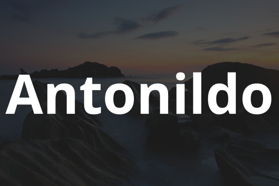 Significado do nome Antonildo: História e origem! 7 Significado do nome Antonildo