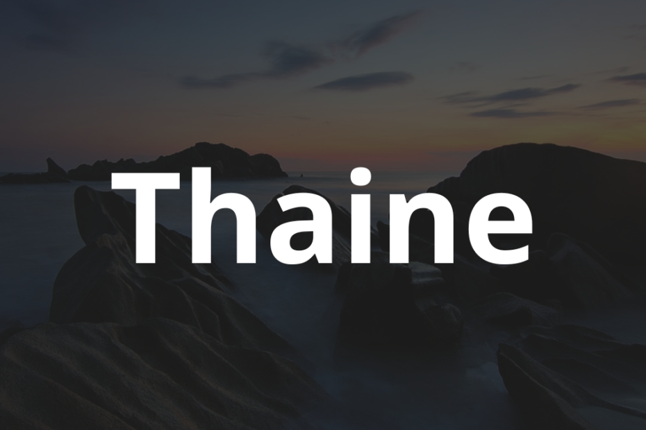 Significado do nome Thaine: História e origem! 11 Significado do nome Thaine