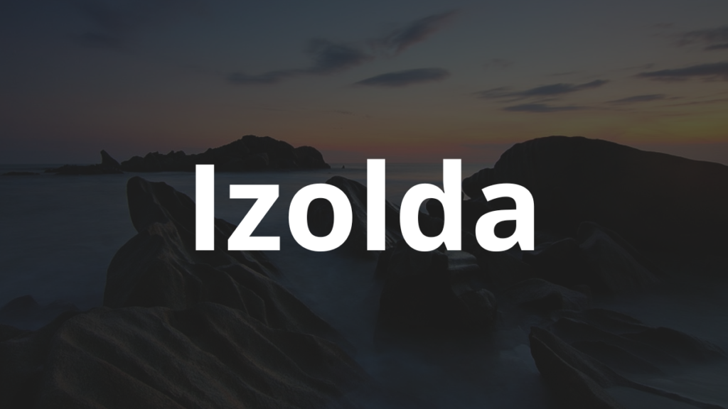 Significado do nome Izolda: História e origem! 1 Significado do nome Izolda