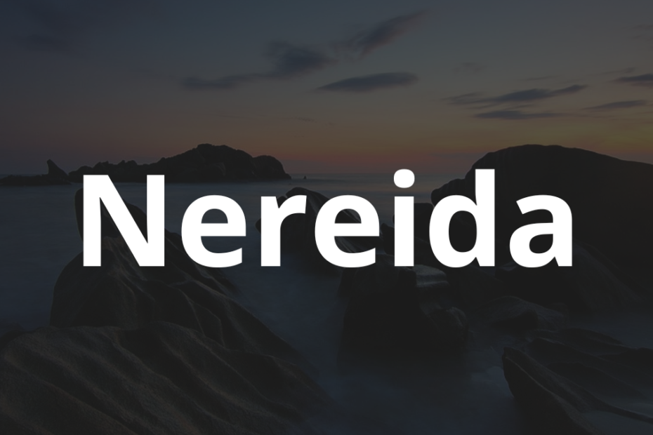 Significado do nome Nereida: História e origem! 1 Significado do nome Nereida