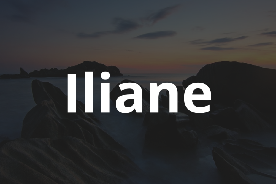 Significado do nome Iliane: História e origem! 4 Significado do nome Iliane