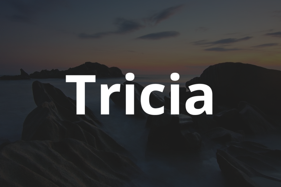 Significado do nome Tricia: História e origem! 7 Significado do nome Tricia
