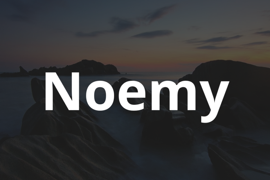 Significado do nome Noemy: História e origem! 12 Significado do nome Noemy