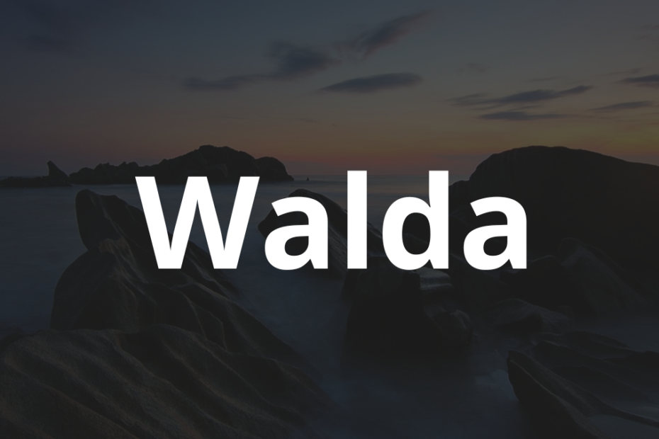 Significado do nome Walda: História e origem! 3 Significado do nome Walda